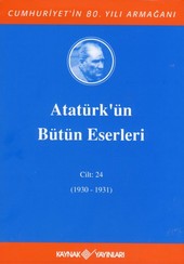 Atatürk'ün Bütün Eserleri / Cilt 24 (1930-1931)